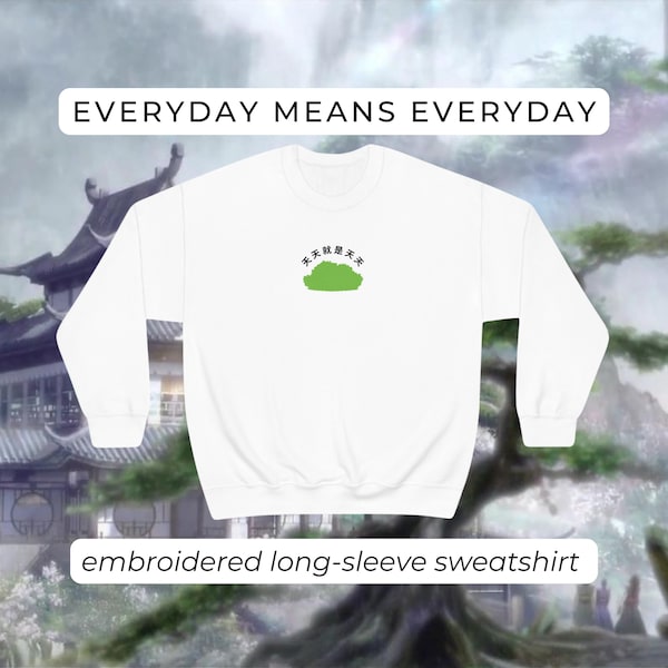 Everyday Means Everyday Sweatshirt | MXTX | Danmei | Merch | MDZS | Mo Dao Zu Shi | Grandmaster of Demonic Cultivation | Wangxian