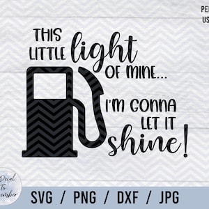 Dit kleine lichtje van mij, ik ga het laten schijnen | SVG PNG DXF Jpg | Auto-svg | Lege benzinetank Svg | Gaslamp | Benzinetank | Gasprijzen