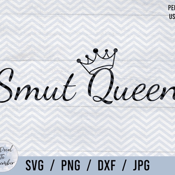 Smut Queen Digital Download, Smut Slut SVG PNG DXF jpg, Romance Reader Cut Files, Book Lover, Spicy Books, Probably Reading Smut