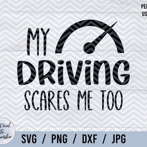My Driving Scares Me Too SVG PNG DXF Jpg, Bad Driver Svg, Funny Car Svg, Funny Bumper Sticker Svg, Sarcastic Svg, Bad At Directions Svg