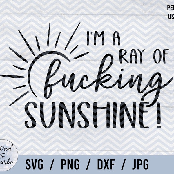 I'm A Ray Of Fucking Sunshine | SVG PNG DXF Jpg | Ray Of Sunshine | Funny | Sarcastic | Adult Humor