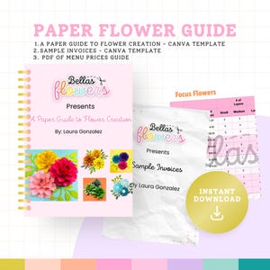 May include: A pink paper flower guide with the title "Paper Flower Guide" and the text "Bellas Flowers Presents A Paper Guide to Flower Creation". Includes sample invoices and a PDF of menu prices guide. A gold circle says "Instant Download".