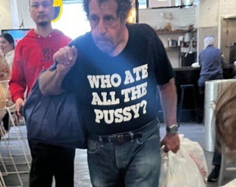 Who Ate All The P*ssy T-Shirt, Funny Y2K Shirt, Trendy Graphic Tee, Meme Core Tee, Ironic Meme Shirt, Gen Z Tee, 2000s Aesthetic Tee