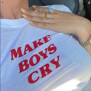 Make Boys Cry Shirt, Y2K Baby Tee, Y2K Coquette Baby Tee, Feminist Baby Tee, 2000s Aesthetic Tee, 90s Fitted T-Shirt, Y2K Graphic Shirt