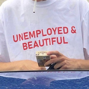 Unemployed & Beautiful Tee, Cheap Graphic Tee, Trendy Slogan Tshirt, Y2K Graphic Tee, Aesthetic Tee, Pinterest Y2K Shirt, Cute Unisex Tshirt