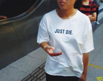Just Die T-Shirt, Paris Hilton Shirt, Funny Y2K Shirt, Shirts That Go Hard, Gen Z Meme, 2000s Y2K Shirt, Y2k Meme, Funny Streetwear Shirts
