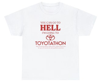 You Can Go To Hell I'm Going To Toyotathon T-Shirt, Paris Hilton Shirt, Y2K Meme Shirt, Funny Y2K Shirt, Shirts That Go Hard, Gen Z Meme