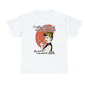 I Only Smoke Cigs When I&#39;m Drunk Shirt, Funny Y2K Tee, Paris Hilton Shirt, Trendy Graphic Tee, Shirts That Go Hard, 2000s Y2K, Gen Z Meme