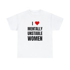 I Love Mentally Unstable Women Shirt Funny Y2K Tee Y2K - Etsy