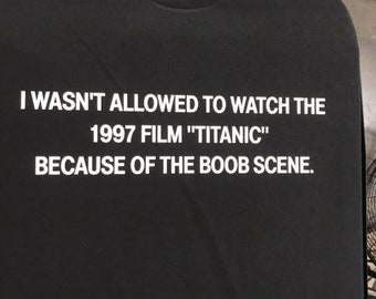 I Wasn't Allowed to Watch Titanic T-Shirt, Paris Hilton Shirt, Funny Y2K Shirt, Shirts That Go Hard, Gen Z Meme, 2000s Y2K Shirt, Y2k Meme