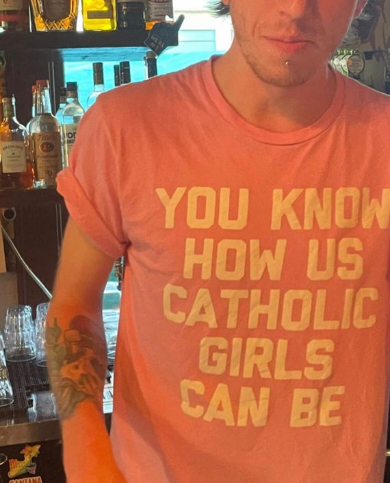 You Know How Us Catholic Girls Can Be T-Shirt, Funny Y2K Shirt, 2000s Y2K, Y2K Aesthetic Tee, Pairs Hilton Shirt, Trendy Graphic Tee, Gen Z