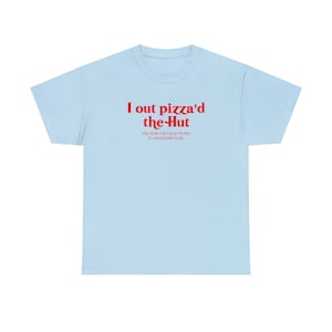 Camiseta I Out Pizza'd The Hut e agora a CIA está tentando me assassinar, camiseta engraçada Y2K, meme Y2K, camiseta I Love Pizza, camisetas Paris Hilton imagem 5
