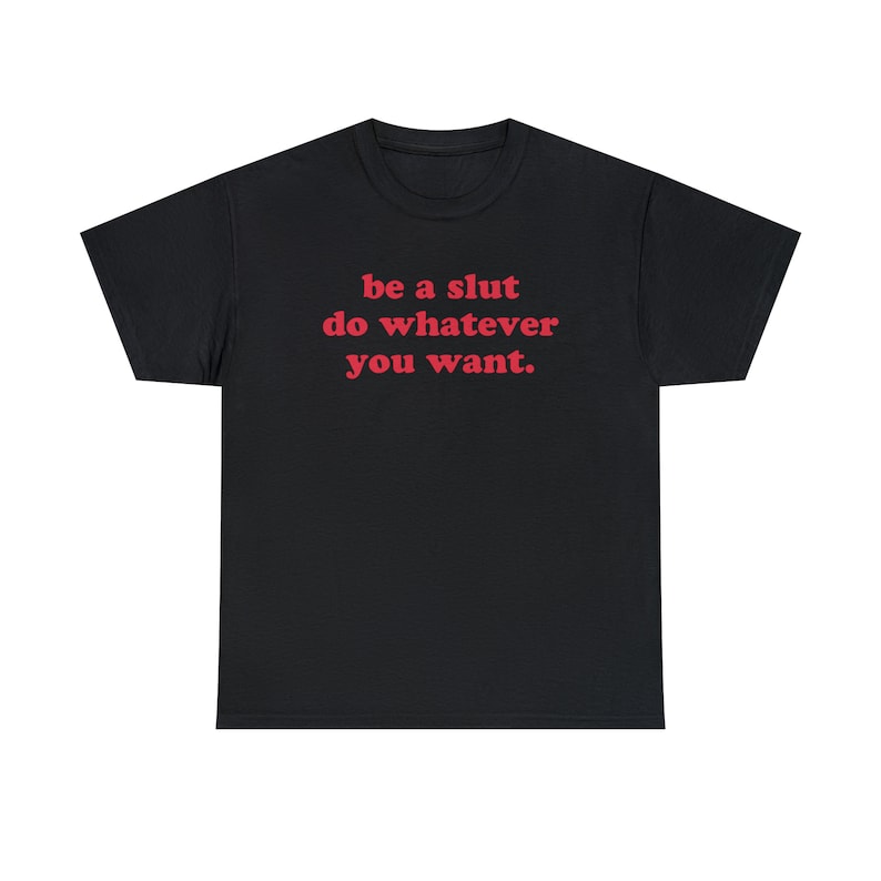 Be A Slut Do Whatever You Want T-Shirt, Paris Hilton Shirt, Y2K Meme Shirt, Shirts That Go Hard, 2000s Y2K Tee, Gen Z Meme Shirt, Y2K Cursed image 3