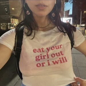 Eat Your Girl Out Shirt, Y2K Baby Tee, Y2K Coquette Baby Tee, Feminist Baby Tee, Bisexual Baby Tee, 90s Fitted T-Shirt, Pride Baby Tee
