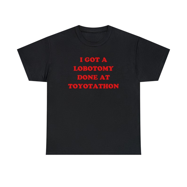 I Got A Lobotomy Done At Toyotathon T-Shirt, Paris Hilton Shirt, Y2K Meme Shirt, Funny Y2K Shirt, Shirts That Go Hard, Toyotathon Meme Tee image 3
