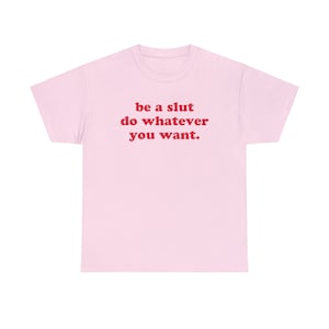 Be A Slut Do Whatever You Want T-Shirt, Paris Hilton Shirt, Y2K Meme Shirt, Shirts That Go Hard, 2000s Y2K Tee, Gen Z Meme Shirt, Y2K Cursed image 4