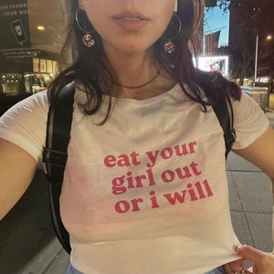 Eat Your Girl Out or I Will T-Shirt, Funny Y2K Shirt, Trendy Graphic Tee, Paris Hilton Shirt, Y2K Aesthetic Tee, Lana Del Rey Tee, Gen Z Tee