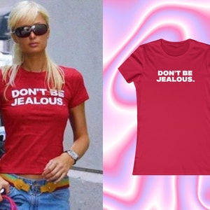 Paris Hilton Don&#39;t Be Jealous Shirt, Cute Y2K Tee, Trendy Y2K Shirt, Y2K Slogan Tee, Y2k Graphic, Slay Era, Paris Hilton Tee, Y2K Baby Tee