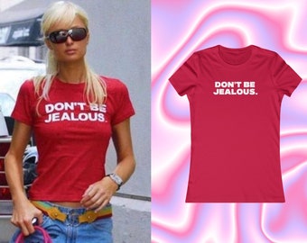 Paris-Hilton Don't Be eifersüchtig Shirt, süßes Y2K-T-Shirt, trendiges Y2K-Shirt, Y2K-Slogan-T-Shirt, Y2K-Grafik, Slay Era, Paris-Hilton-T-Shirt, Y2K-Baby-T-Shirt
