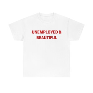 Arbeitsloses & schönes T-Shirt, billiges Grafik-T-Shirt, trendiges Slogan-T-Shirt, Y2K-Grafik-T-Shirt, ästhetisches T-Shirt, Pinterest Y2K-Shirt, süßes Unisex-T-Shirt Bild 2