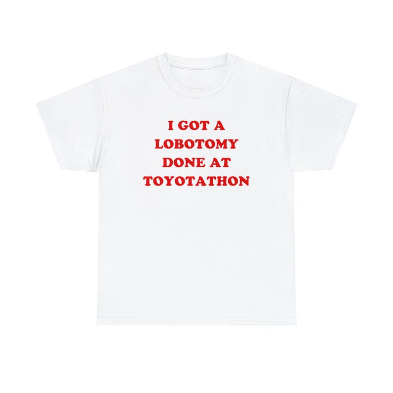 I Got A Lobotomy Done At Toyotathon T-Shirt, Paris Hilton Shirt, Y2K Meme Shirt, Funny Y2K Shirt, Shirts That Go Hard, Toyotathon Meme Tee image 4