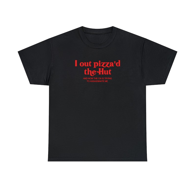 Camiseta I Out Pizza'd The Hut e agora a CIA está tentando me assassinar, camiseta engraçada Y2K, meme Y2K, camiseta I Love Pizza, camisetas Paris Hilton imagem 3