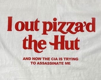 I Out Pizza'd The Hut And Now The CIA Is Trying To Assassinate Me T-Shirt, Funny Y2K Shirt, Y2K Meme, I Love Pizza Tee, Paris Hilton Shirts