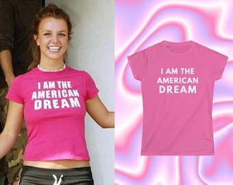 I Am the American Dream Shirt, 90s Y2k Inspired, Tight Fitting