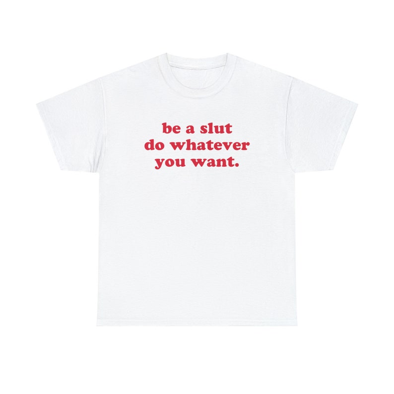 Be A Slut Do Whatever You Want T-Shirt, Paris Hilton Shirt, Y2K Meme Shirt, Shirts That Go Hard, 2000s Y2K Tee, Gen Z Meme Shirt, Y2K Cursed image 2