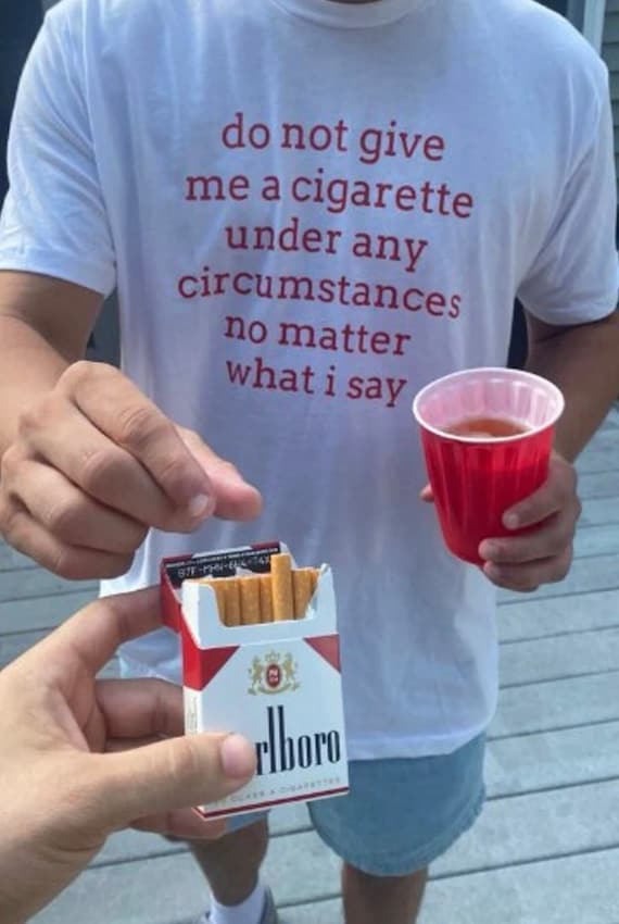 you say you hate the smell of cigarette smoke Do Not Give Me A Cigarette Under Any Circumstances No Matter What I Say  Tee, Y2K Graphic Tee, Gen Z Meme, Y2K Inspired Shirt, Cigarette Tee