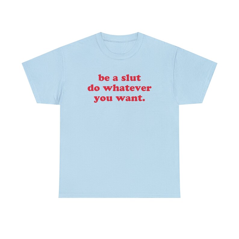 Be A Slut Do Whatever You Want T-Shirt, Paris Hilton Shirt, Y2K Meme Shirt, Shirts That Go Hard, 2000s Y2K Tee, Gen Z Meme Shirt, Y2K Cursed image 7