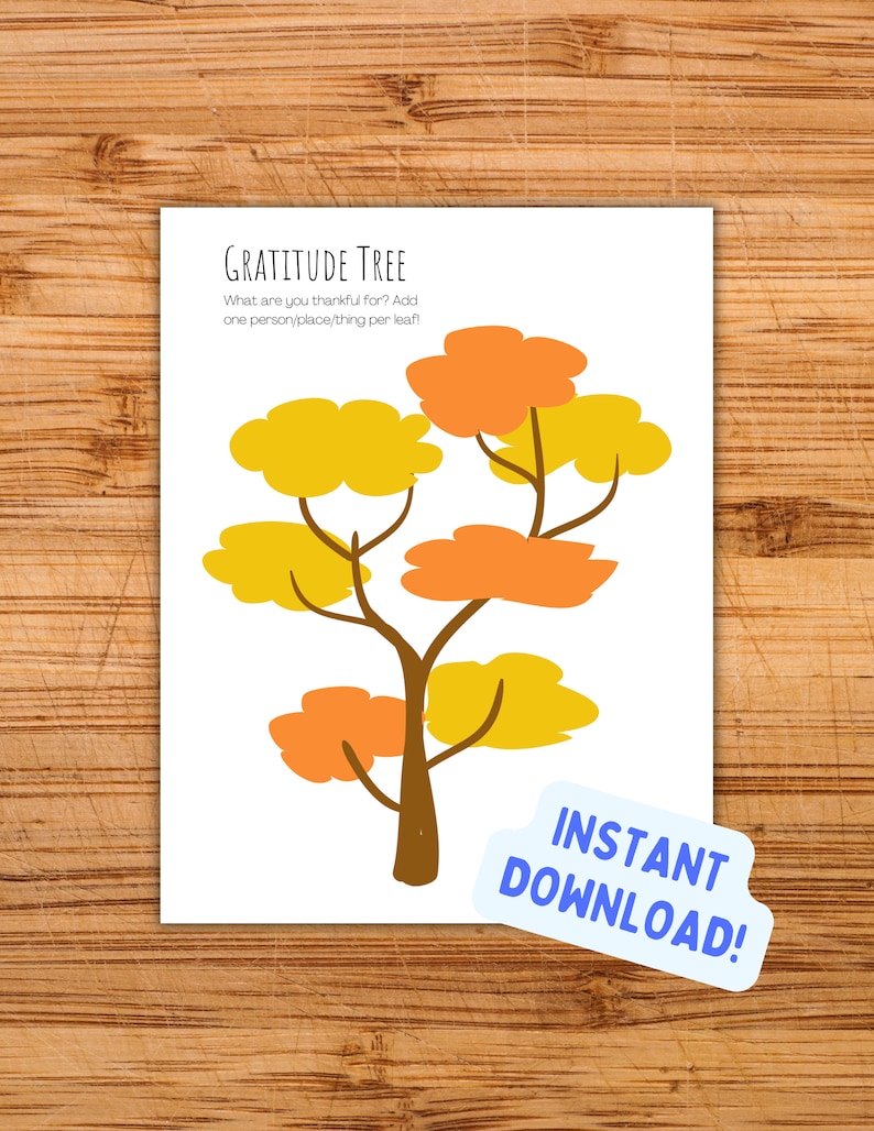 May include: A printable gratitude tree activity with a brown tree trunk and yellow and orange leaves. The text "Gratitude Tree" and "What are you thankful for? Add one person/place/thing per leaf!" is at the top of the page. The text "INSTANT DOWNLOAD!" is in a blue speech bubble at the bottom of the page.