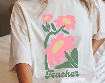 Teacher Shirt, Floral T-Shirt, Cute Teacher Shirt, Flower Graphic Tee, Oversized Shirt, Comfort Colors Shirt, Cute Teacher Gift