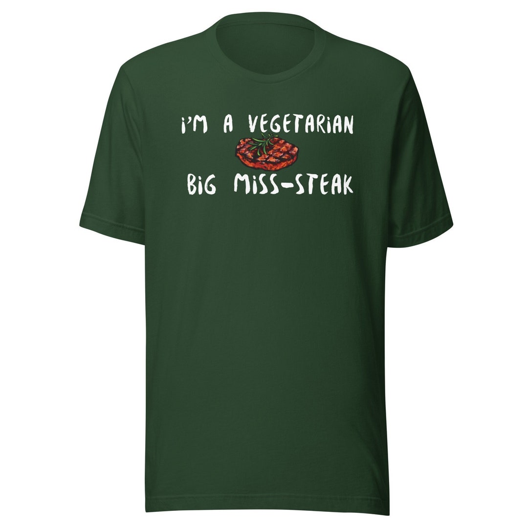 I'm A Vegetarian Big Miss-steak T-shirt,steak Lovers Tshirt, Gift for ...