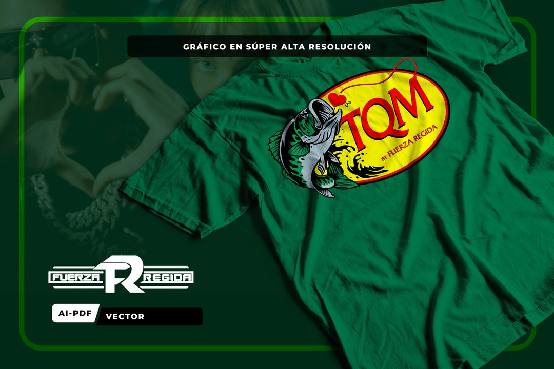 VECTOR Fuerza Regida TQM the Most Soughtafter Shirt Vector Graphics to