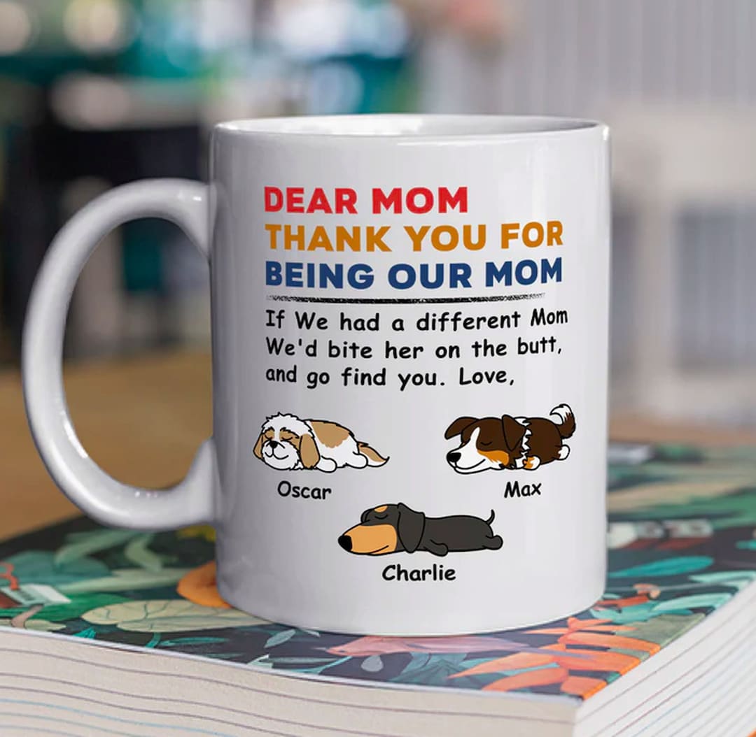 Personalized Dog Mom Coffee Mug, Dear Mom Thank You for Being My Mom