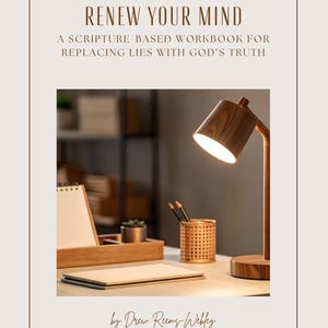 May include: A workbook titled "RENEW YOUR MIND" with the subtitle "A SCRIPTURE-BASED WORKBOOK FOR REPLACING LIES WITH GOD'S TRUTH." The image shows a wooden desk lamp, a notepad, and a pencil holder. The author's name, Drew Reems-Webley, is at the bottom.