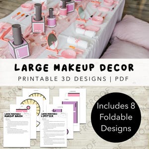 May include: A display of pink and gray 3D makeup decor, including lipstick, nail polish, and makeup brushes, arranged on a white surface. The image includes printable 3D designs and the text "LARGE MAKEUP DECOR PRINTABLE 3D DESIGNS | PDF". Includes 8 foldable designs.