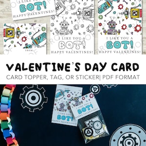 May include: Printable Valentine's Day card featuring a robot with the text "I like you a bot! Happy Valentines!" in blue and white. The card is designed to be used as a topper, tag, or sticker.