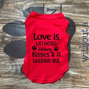 Funny Dog Shirt: &quot;Love is Wet Noses&quot; Pet Tee