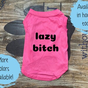 Funny Dog Shirt: &quot;Lazy Bitch&quot; Pet Tee