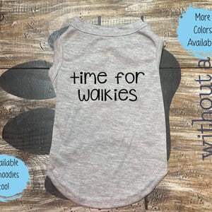 Funny Dog Shirt: &#39;Time for Walkies&#39; Pet Tee