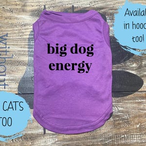 Funny Dog Shirt: &#39;Big Dog Energy&#39; Pet Tee - For Cats Too