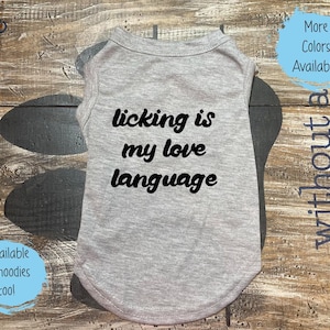 Funny Dog Shirt: &quot;Licking is my love language&quot; Pet Tee