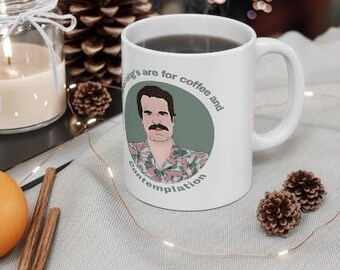 Stranger thing's, Jim Hopper quote. "Morning's are for coffee and contemplation"