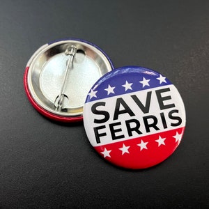 Save Ferris! Ferris Bueller&#39;s Day Off - Round Pinback Button Available in Three Sizes