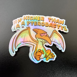 Higher Than a Pterodactyl! -  3 in. Wide Holographic Vinyl Stickers - Sloth&#39;s Revenge Dirty Heads Lyrics