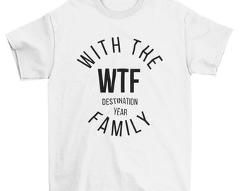 Customized Wtf (with The Family) Shirt, Personalized Gift Shirt for Someone, Family Tee, Simple Tee Shirt