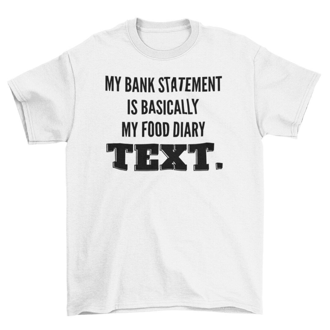 Customized My Bank Statement Is Basically My Food Diary Shirt Design T customized-my-bank-statement-is-basically-my-food-diary-shirt-design-t