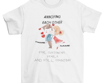 Customized Annoying Each Other - Wedding Anniversary Gift - Personalized Custom T Shirt, Couple Shirt, Lovers Shirt, Love Shirt